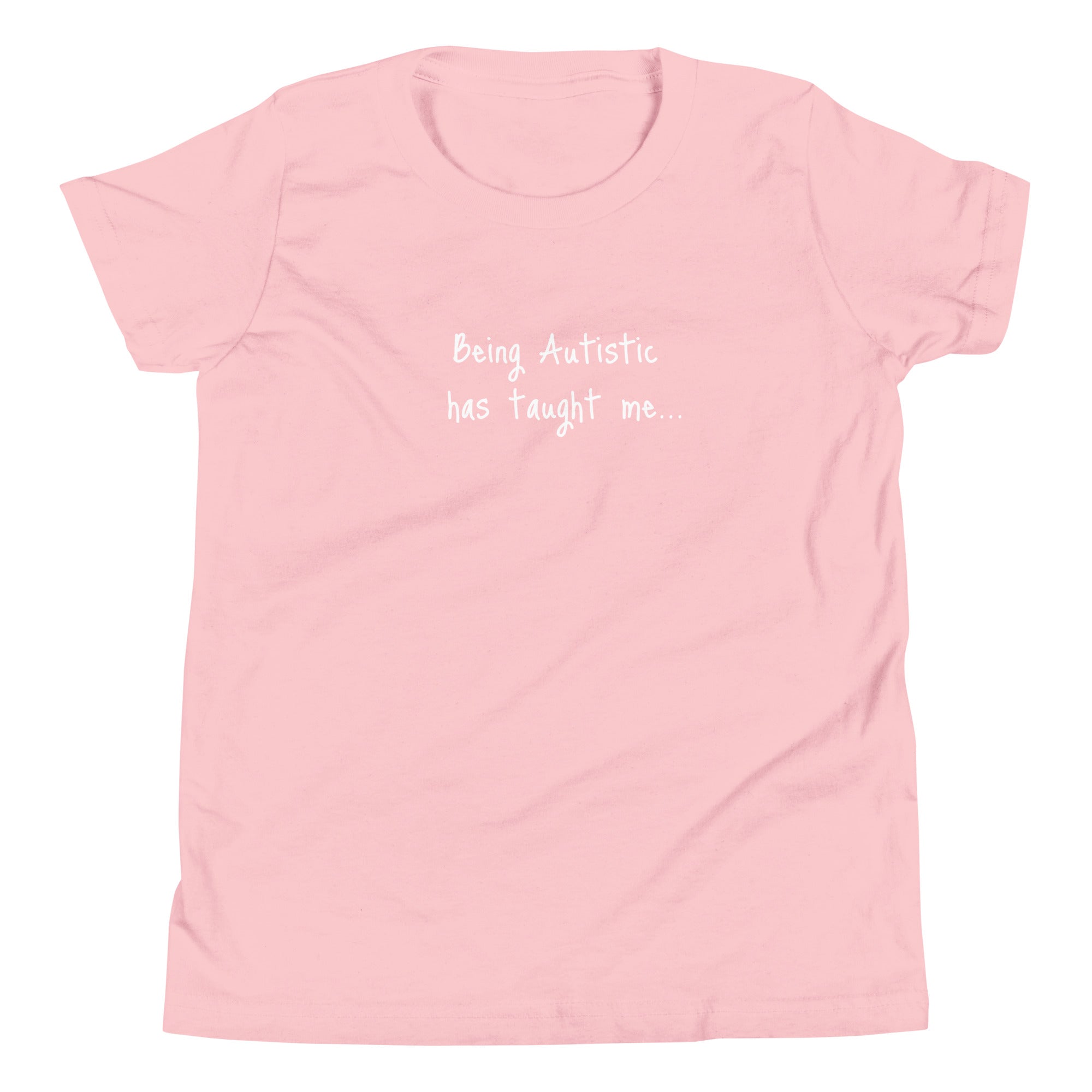 Being Autistic Has Taught Me Youth T-Shirt